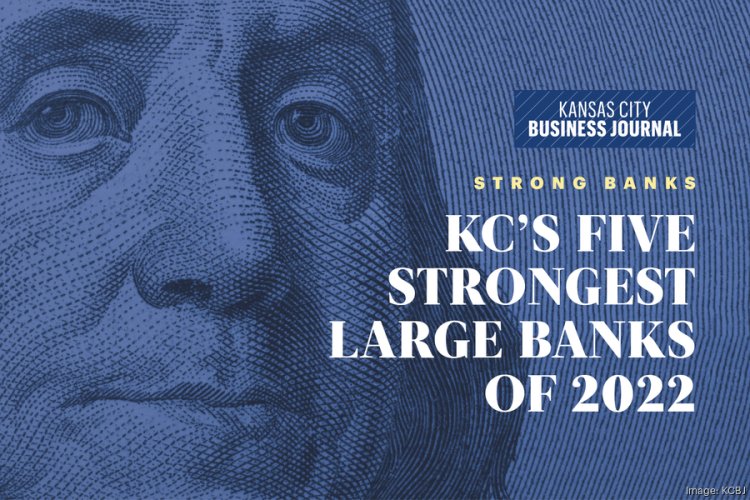 Kansas City's five strongest large banks of 2022